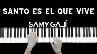 SANTO ES EL QUE VIVE | 🎹 Piano Instrumental Cover | Montesanto | Samy Galí
