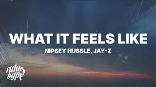 Nipsey Hussle & JAY-Z - What It Feels Like (Lyrics)