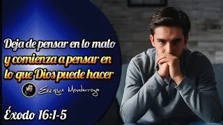 Deja de pensar en lo malo y comienza a pensar en lo que Dios puede hacer