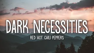 Red Hot Chili Peppers - Dark Necessities (Lyrics)