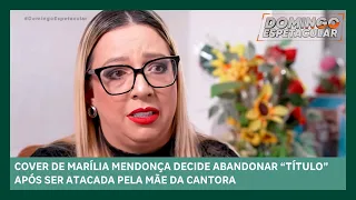 Cover de Marília Mendonça é atacada pela mãe da cantora e abandona título | Domingo Espetacular