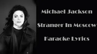 Michael Jackson - Stranger in Moscow Karaoke Lyrics