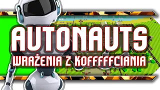 🔥 Autonauts / Wrażenia z robotycznej fabryki