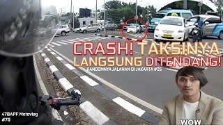 CRASH! TAKSINYA LANGSUNG DITENDANG! - RANDOMNYA JALANAN DI JAKARTA #25 - 47BAPF Motovlog #75