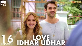 Love Idhar Udhar | Episode 16 | Turkish Drama | Furkan Andıç | Romance Next Door | Urdu Dubbed |RS1Y