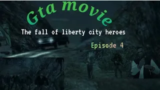 Gta movie: The fall of liberty city heroes || Episode 4