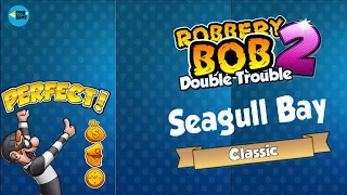 Robbery Bob 2 - Double Trouble: SEAGULL BAY - Level 1 To 20 , 3 Stars , iOS/Android Walkthrough