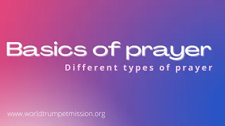 BASICS OF PRAYER (Different Types of Prayer) - DR. JOHN W. MULINDE