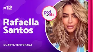 RAFAELLA SANTOS | PODCATS 4ª TEMP #12