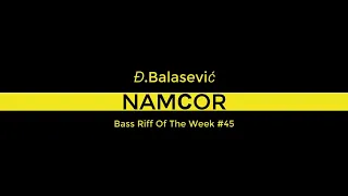 Namćor - Đ.BALAŠEVIĆ BassRiff #45 (Bass lekcija + VIDEO TAB )