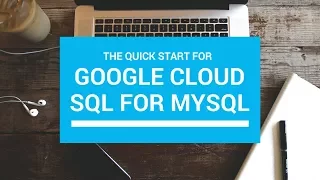 The Quick Start of Google Cloud SQL for MySQL