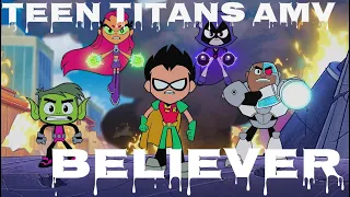 [AMV] Teen Titans- ⚡Believer ⚡