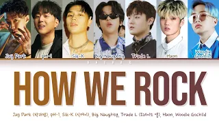 How We Rock  - 박재범, pH-1, 식케이, 빅나티, 트레이드 엘, 하온, 우디고차일드