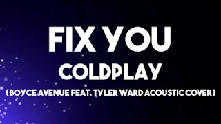 Fix You - Coldplay Lyrics (Boyce Avenue feat. Tyler Ward Acoustic Cover)