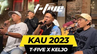 T-FIVE X KELJO - KAU (2023 VERSION)