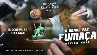 MC SHEVA E KELVIN ZICA    O Bonde Faz Fumaça MÚSICA NOVA 2016