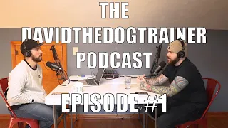 The Davidthedogtrainer Podcast 1: David & Josh (Introduction, Understanding Your Dog, Aggression)