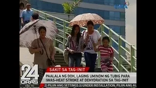 24 Oras: Paalala ng DOH, laging uminom ng tubig para iwas-heat stroke at dehydration