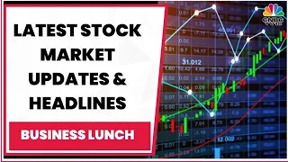 Tracking Latest Stock Market Headlines & Developments | Business Lunch | CNBC-TV18