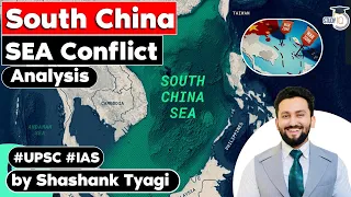 The South China Sea Conflict : Analysis in In-depth | Complete Story | UPSC GS Paper 2