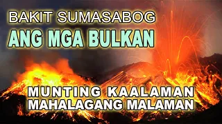 BAKIT NGA BA SUMASABOG ANG MGA BULKAN