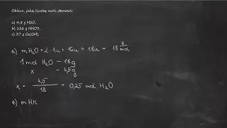 Oblicz, jaką liczbę moli stanowi: a) 4,5 g H2O b) 126 g HNO3 c) 37 g Ca(OH)2