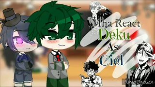 ♥︎Mha react to Deku's past as Ciel ♥︎ [] Mha × BB [] GCRV[]