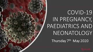 Webinar #6  COVID-19 In Pediatrics and Pregnancy, May 7th 2020