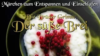 Der süße Brei / KHM 103 - (Hörbuch deutsch) Märchen der Brüder Grimm für Kinder und Erwachsene