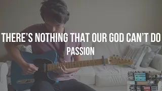There's Nothing That Our God Can't Do | Passion | Lead Guitar