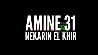 AMINE 31 - NEKARIN EL KHIR 《HD》
