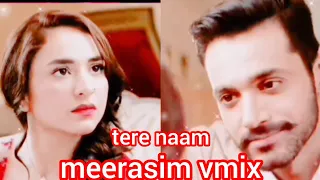 meerasim vm💗||tere naam💕#terebin #yumnazaidi #wahajali #murtasim #meerab #meerasim # shades of love