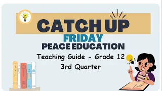Grade 12 Quarter 3 Catch Up Friday Teaching Guide: Peace Education | Elevate Academic Performance