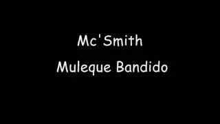 Mc'Smith Muleque Bandido ♫