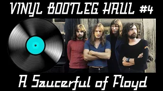 VINYL BOOTLEG HAUL #4 - A Saucerful of Floyd | Vinyl Community