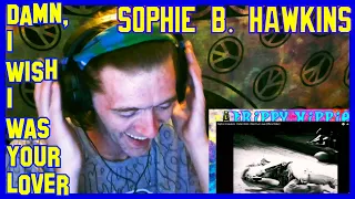 Damn, I Wish I Was You're Lover- Sophie B. Hawkins (REACTION)