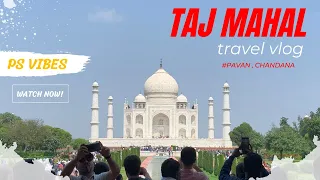 TAJ MAHAL TRAVEL VLOG MUST WATCH | 4K OFFICIAL | PS VIBES |