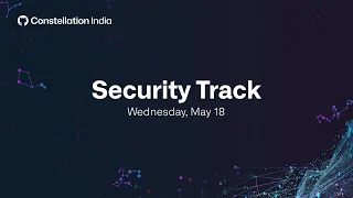 Day 2 | Security Track | GitHub for Developers | Constellation India 2022