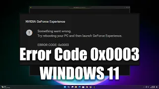 How to Fix Error Code 0x0003 on GeForce Experience in Windows 11