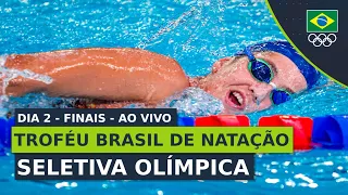 TROFÉU BRASIL DE NATAÇÃO - SELETIVA OLÍMPICA | FINAIS | DIA 2 | AO VIVO