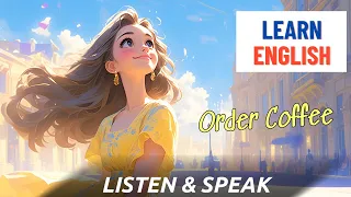 How to Order Coffee || Improve your English || Listening & Speaking Skills || Daily Life