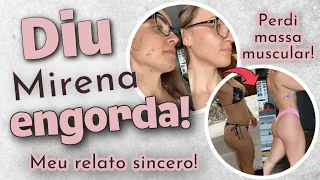 NÃO COLOQUE DIU MIRENA ANTES DE VER ESSE VÍDEO! *engordei muito e perdi massa muscular*