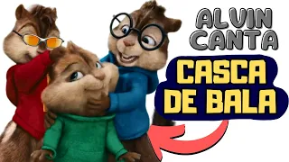 EU E CASCA DE BALA - Alvin e os Esquilos