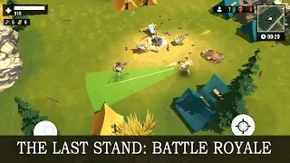 Первый взгляд #2 - The Last Stand: Battle Royale (Королевская битва на Андроид)