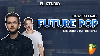 How to make a Future Pop banger (Like Zedd, Lauv & Diplo) - FL Studio tutorial