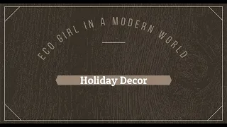 Eco Girl in a Modern World – Holiday Decor