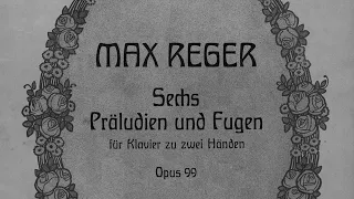 Max Reger - Sechs Präludien und Fugen op. 99