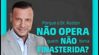 TUDO SOBRE FINASTERIDA | PORQUE O DR. RUSTON NÃO OPERA QUEM NÃO TOMA FINASTERIDA