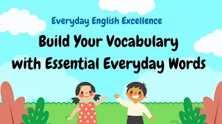 Master Everyday Vocabulary | Essential Words for Conversation | Everyday English Excellence