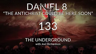 DANIEL 8 Why I Changed My View On Daniel 8, "THE ANTICHRIST COULD BE HERE SOON" Underground Show#133